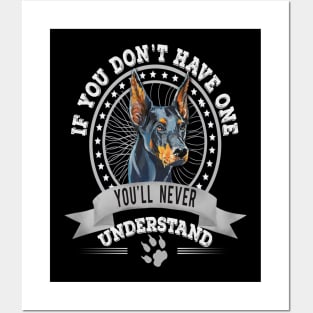 If You Don't Have One You'll Never Understand Funny  Doberman Owner Posters and Art